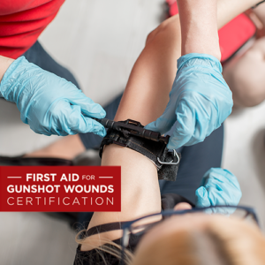 First Aid for Gunshot Wounds certification training
