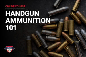 Handgun ammunition 101 online course