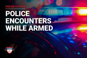 Police encounters while armed online course