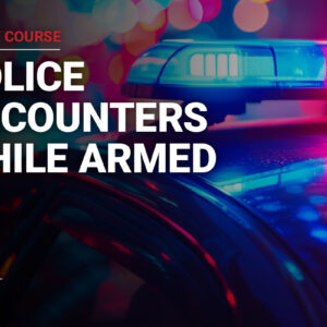 Police encounters while armed online course
